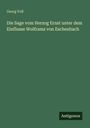 Georg Voß: Die Sage vom Herzog Ernst unter dem Einflusse Wolframs von Eschenbach, Buch