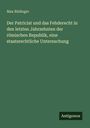 Max Büdinger: Der Patriciat und das Fehderecht in den letzten Jahrzehnten der römischen Republik, eine staatsrechtliche Untersuchung, Buch