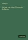 Ernst Koch: Die Sage vom Kaiser Friedrich im Kyffhäuser, Buch