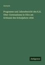 Anonym: Programm und Jahresbericht des K.K. Ober-Gymnasiums in Görz am Schlusse des Schuljahres 1856, Buch