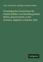 John Jacob Hess: Genealogisches Verzeichniss der Familie Kölliker Von Herrliberg Bezirk Meilen, Kanton Zurich, in der Schweitz, Abgefast in Sommer 1849, Buch