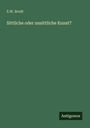 E. W. Bredt: Sittliche oder unsittliche Kunst?, Buch