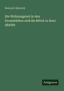 Heinrich Albrecht: Die Wohnungsnot in den Grossstädten und die Mittel zu ihrer Abhilfe, Buch