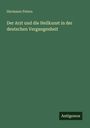 Hermann Peters: Der Arzt und die Heilkunst in der deutschen Vergangenheit, Buch