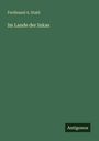 Ferdinand A. Stahl: Im Lande der Inkas, Buch