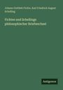 Johann Gottlieb Fichte: Fichtes und Schellings philosophischer Briefwechsel, Buch