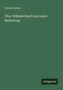 Eduard Daelen: Über Wilhelm Busch und seine Bedeutung, Buch