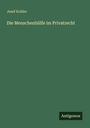 Josef Kohler: Die Menschenhülfe im Privatrecht, Buch