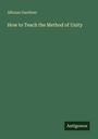Alfonzo Gardiner: How to Teach the Method of Unity, Buch