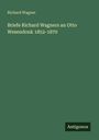 Richard Wagner: Briefe Richard Wagners an Otto Wesendonk 1852-1870, Buch