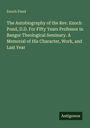 Enoch Pond: The Autobiography of the Rev. Enoch Pond, D.D. For Fifty Years Professor in Bangor Theological Seminary. A Memorial of His Character, Work, and Last Year, Buch