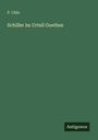 P. Uhle: Schiller im Urteil Goethes, Buch