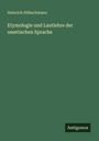 Heinrich Hübschmann: Etymologie und Lautlehre der ossetischen Sprache, Buch