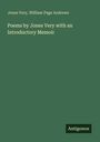 Jones Very: Poems by Jones Very with an Introductory Memoir, Buch