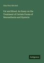 Silas Weir Mitchell: Fat and Blood. An Essay on the Treatment of Certain Forms of Neurasthenia and Hysteria, Buch