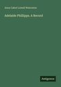 Anna Cabot Lowell Waterston: Adelaide Phillipps. A Record, Buch