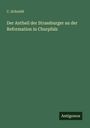C. Schmidt: Der Antheil der Strassburger an der Reformation in Churpfalz, Buch