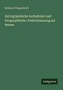 Reinhard Hugershoff: Kartographische Aufnahmen und Geographische Ortsbestimmung auf Reisen, Buch