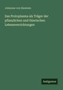 Johannes Von Hanstein: Das Protoplasma als Träger der pflanzlichen und thierischen Lebensverrichtungen, Buch