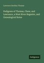 Lawrence Buckley Thomas: Pedigrees of Thomas, Chew, and Lawrance, a West River Regester, and Genealogical Notes, Buch