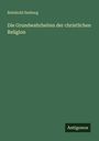 Reinhold Seeberg: Die Grundwahrheiten der christlichen Religion, Buch