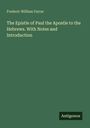 Frederic William Farrar: The Epistle of Paul the Apostle to the Hebrews. With Notes and Introduction, Buch