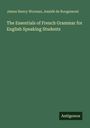 James Henry Worman: The Essentials of French Grammar for English Speaking Students, Buch