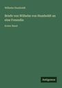 Wilhelm Humboldt: Briefe von Wilhelm von Humboldt an eine Freundin, Buch