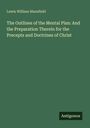 Lewis William Mansfield: The Outlines of the Mental Plan: And the Preparation Therein for the Precepts and Doctrines of Christ, Buch