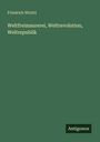 Friedrich Wichtl: Weltfreimaurerei, Weltrevolution, Weltrepublik, Buch
