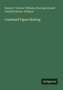 Stanley F. Monier-Williams: Combined Figure Skating, Buch