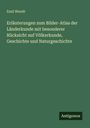 Emil Wendt: Erläuterungen zum Bilder-Atlas der Länderkunde mit besonderer Rücksicht auf Völkerkunde, Geschichte und Naturgeschichte, Buch