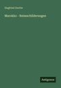 Siegfried Genthe: Marokko - Reiseschilderungen, Buch
