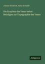 Johann Friedrich Julius Schmidt: Die Eruption des Vesuv nebst Beiträgen zur Topographie des Vesuv, Buch