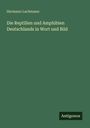 Hermann Lachmann: Die Reptilien und Amphibien Deutschlands in Wort und Bild, Buch