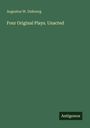 Augustus W. Dubourg: Four Original Plays. Unacted, Buch