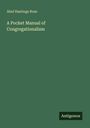 Abel Hastings Ross: A Pocket Manual of Congregationalism, Buch