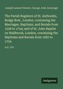 Joseph Lemuel Chester: The Parish Registers of St. Anthonlin, Budge Row , London, containing the Marriages, Baptisms, and Burials from 1538 to 1754; and of St. John Baptist on Wallbrook, London, containing the Baptisms and Burials from 1682 to 1754, Buch