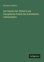 Hermann Abeken: Der Eintritt der Türkei in die Europäische Politik des achtzehnten Jahrhunderts, Buch