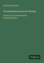 Placid Weissenbach: Das Eisenbahnwesen der Schweiz, Buch