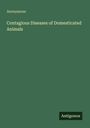 Anonymous: Contagious Diseases of Domesticated Animals, Buch