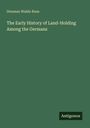 Denman Waldo Ross: The Early History of Land-Holding Among the Germans, Buch