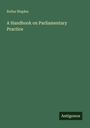 Rufus Waples: A Handbook on Parliamentary Practice, Buch