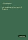 Christopher Heath: The Student's Guide to Surgical Diagnosis, Buch