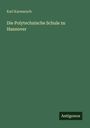 Karl Karmarsch: Die Polytechnische Schule zu Hannover, Buch
