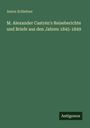 Anton Schlefner: M. Alexander Castrén's Reiseberichte und Briefe aus den Jahren 1845-1849, Buch