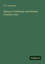 W. E. Alexander: History of Chickasaw and Howard Counties, Iowa, Buch