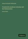 Eduard Schmidt-Weißenfels: Frankreichs moderne Literatur seit der Restauration, Buch