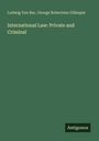 Ludwig Von Bar: International Law: Private and Criminal, Buch