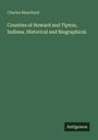 Charles Blanchard: Counties of Howard and Tipton, Indiana. Historical and Biographical., Buch